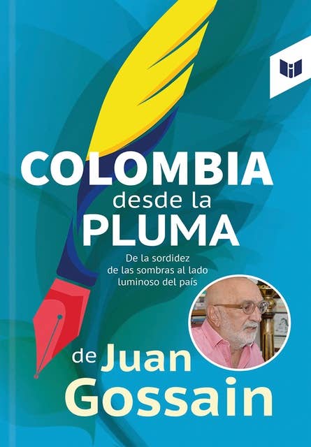 Colombia desde la pluma de Juan Gossain: De la sordidez de las sombras al lado luminoso del país