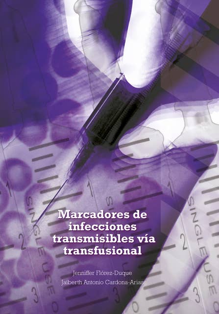 Marcadores de infecciones transmisibles vía transfusional: El caso del banco de sangre de la Escuela de Microbiología de la Universidad de Antioquia, 2015-2016