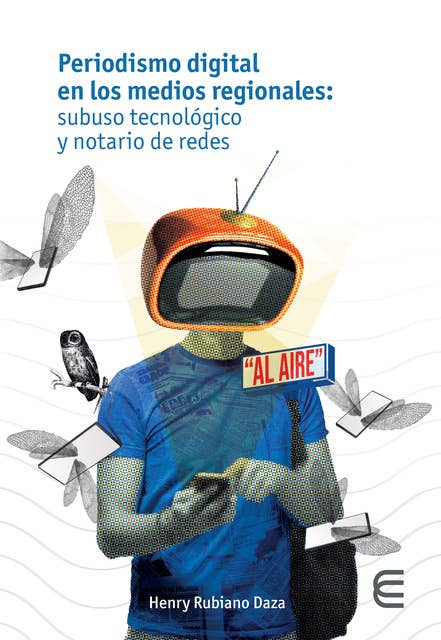 Periodismo digital en los medios regionales:: subuso tecnológico y notario de redes