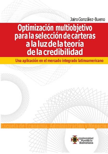 Optimización multiobjetivo para la selección de carteras a la luz de la teoría de la credibilidad: Una aplicación en el mercado integrado latinoamericano