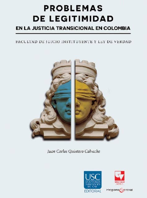 Problemas de legitimidad en la justicia transicional en Colombia: Facultad de juicio instituyente y ley de verdad