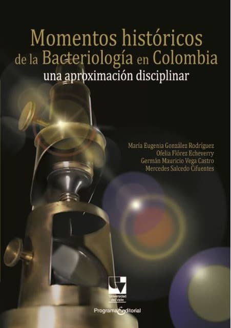 Momentos históricos de la bacteriología en Colombia: Una aproximación disciplinar