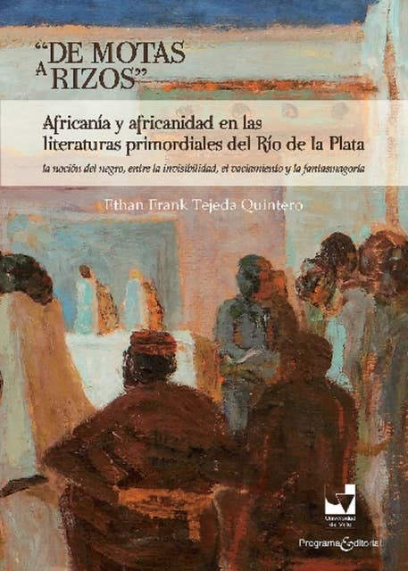 "De motas a rizos": Africanía y africanidad  en las literaturas primordiales del río de la plata