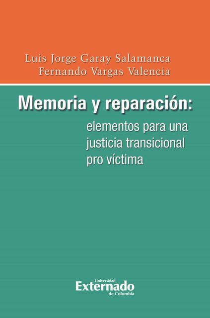 Memoria y reparación: elementos para una justicia transicional pro víctima
