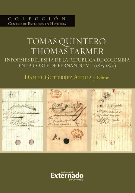 Tomás Quintero/Thomas Farmer.: Informes del espía de la República de Colombia en la Corte de Fernando VII (1825-1830)