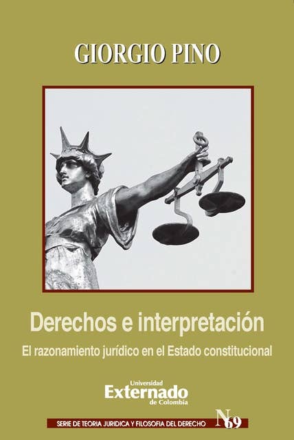 Derechos e interpretación El razonamiento jurídico en el Estado constitucional