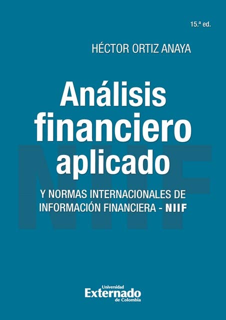 Análisis financiero aplicado y normas internacionales de información financiera - NIIF: 15ª Edición