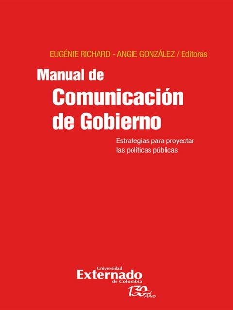 Manual de Comunicación de Gobierno: Estrategias para Proyectar las Políticas Públicas