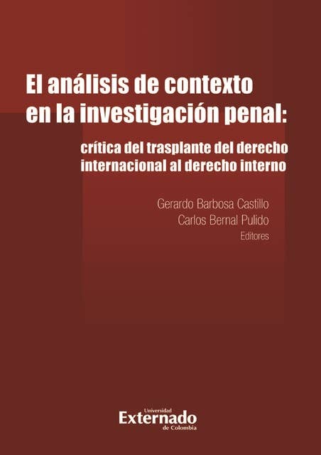 El análisis de contexto en la investigación penal:: crítica del trasplante del derecho internacional al derecho interno