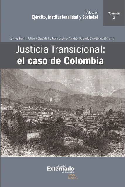 Justicia Transicional: el caso de Colombia: Volumen II