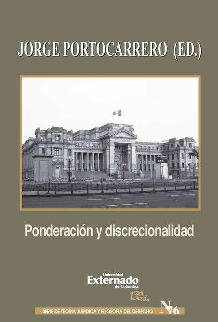 Ponderación y discrecionalidad: Un debate en torno al concepto y sentido de los principios formales en la interpretación constitucional