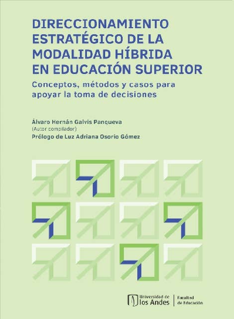 Direccionamiento estratégico de la modalidad híbrida en educación superior: Conceptos, métodos y casos para apoyar la toma de decisiones