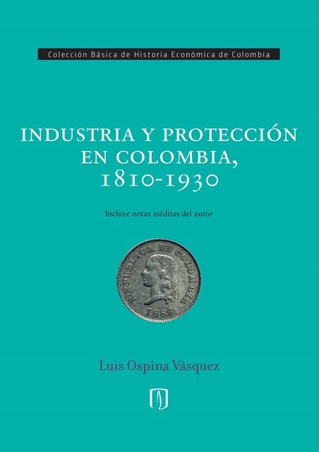 Industria y protección en Colombia, 1810-1930