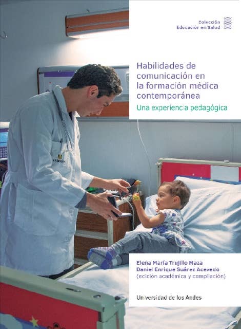 Habilidades de comunicación en la formación médica contemporánea: Una experiencia pedagógica