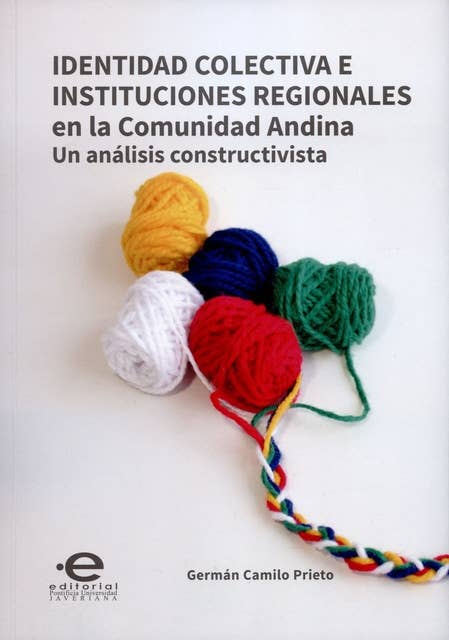 Identidad colectiva e instituciones regionales en la Comunidad Andina: Un análisis constructivista
