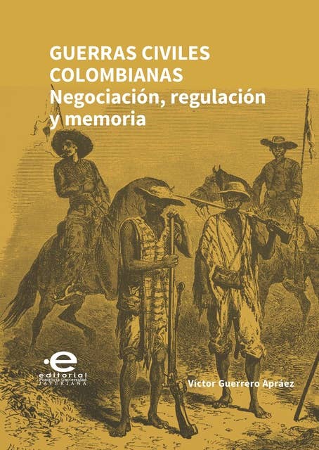 Guerras civiles colombianas: Negociación, regulación y memoria