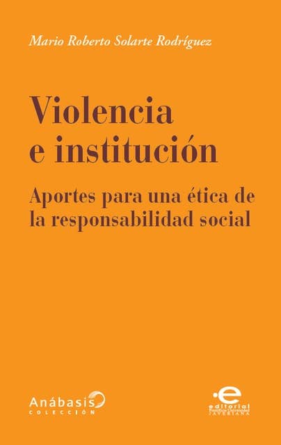 Violencia e institución: Aportes para una ética de la responsablidad social