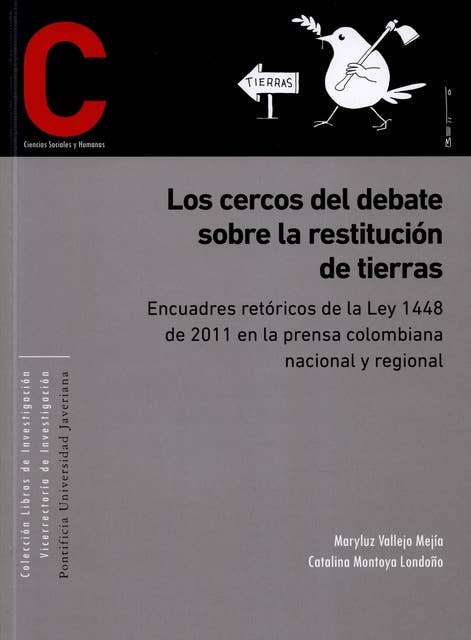 Los cercos del debate sobre restitución de tierras: Encuadres retóricos de la Ley 1448 de 2011 en la prensa colombiana nacional y regional