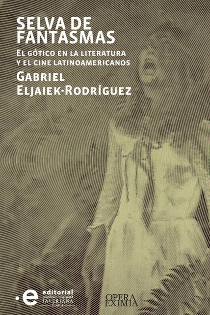 Selva de fantasmas: El gótico en la literatura  y el cine latinoamericanos