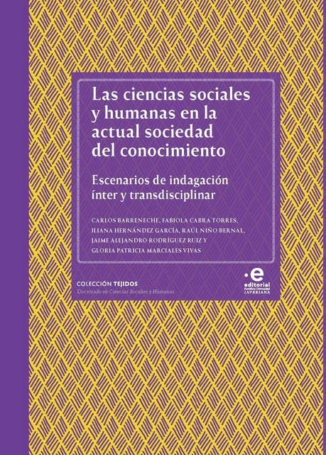 Las ciencias sociales y humanas en la actual sociedad del conocimiento: Escenarios de indagación ínter y transdisciplinar