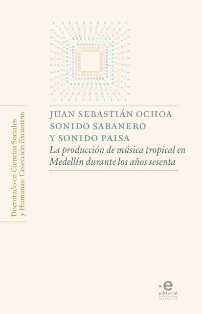 Sonido sabanero y sonido paisa: La producción de música tropical en Medellín durante los años sesenta