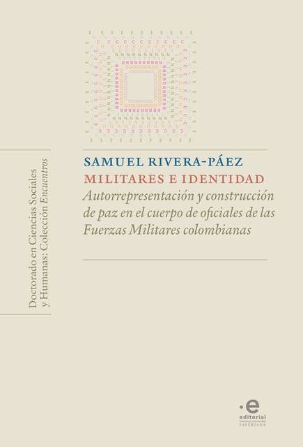 Militares e identidad: Autorrepresentación y construcción de paz en el cuerpo de oficiales de las Fuerzas Militares colombianas