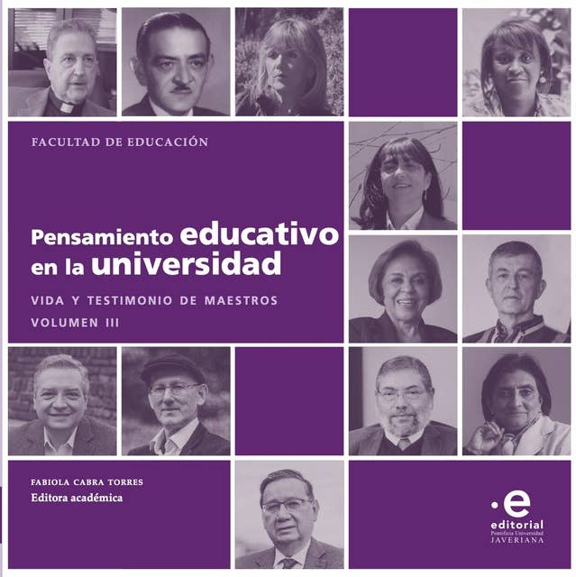 Pensamiento educativo en la universidad: Vida y testimonio de maestros. Volumen III