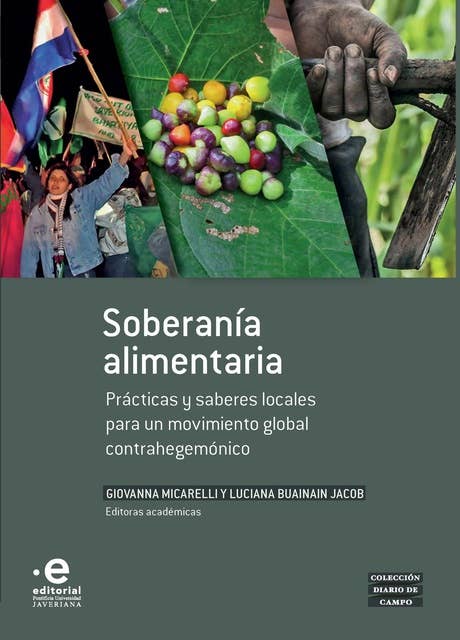 Soberanía alimentaria: Prácticas y saberes locales para un movimiento global contrahegemónico