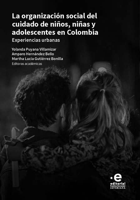 La organización social del cuidado de niños, niñas y adolescentes en Colombia: Experiencias urbanas