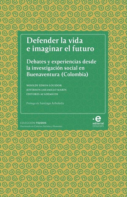 Defender la vida e imaginar el futuro: Debates y experiencias desde la investigación social en Buenaventura (Colombia)