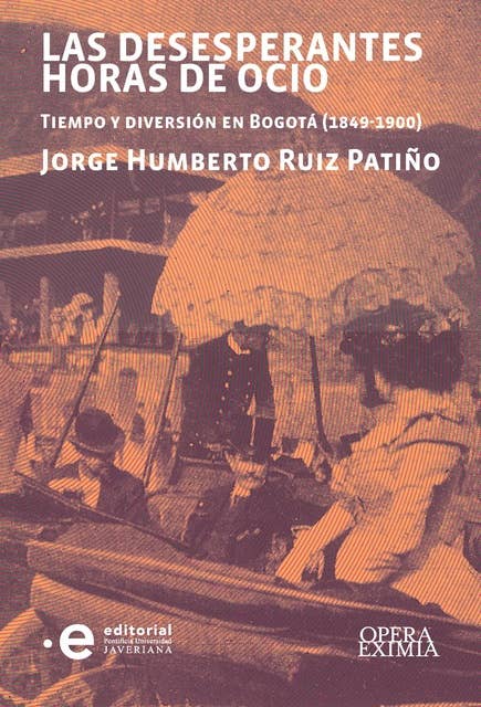 Las desesperantes horas de ocio: Tiempo y diversión en Bogotá (1849-1900)