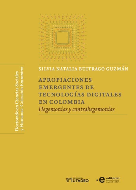 Apropiaciones emergentes de tecnologías digitales en Colombia: Hegemonías y contrahegemonías