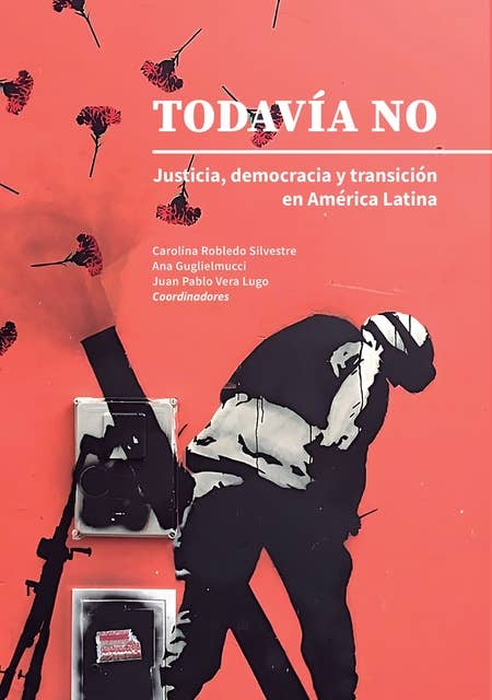 Todavía no: Justicia, democracía y transición en América Latina