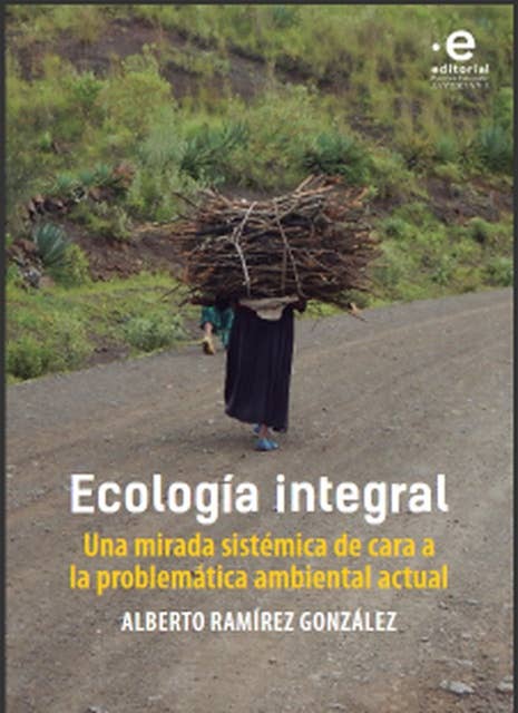 Ecología integral: Una mirada sistémica de cara a la problemática ambiental actual