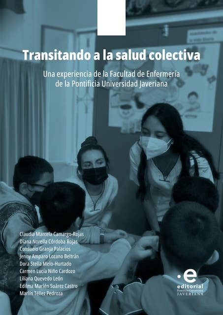 Transitando a la salud colectiva: Una experiencia de la Facultad de Enfermería de la Pontificia Universidad Javeriana