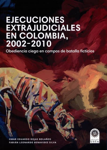 Ejecuciones extrajudiciales en Colombia 2002–2010: obediencia ciega en campos de batalla ficticios