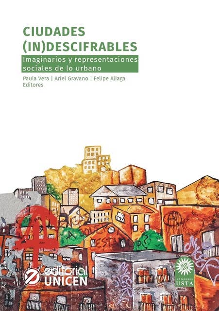Ciudades (in)descifrables: Imaginarios y representaciones sociales de lo urbano