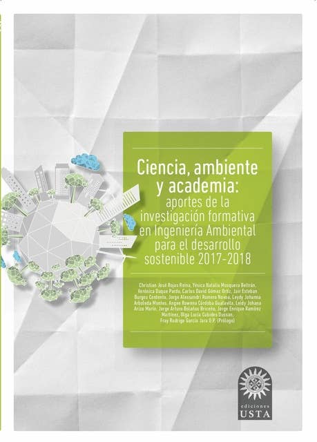 Ciencia, ambiente y academia: Aportes de la formación en investigación en Ingeniería Ambiental para el desarrollo sostenible 2017-2018