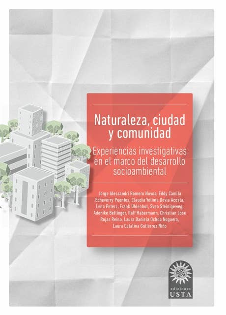 Naturaleza, ciudad y comunidad: Experiencias investigativas en el marco del desarrollo socioambiental