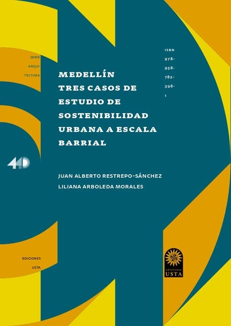 Medellín. Tres casos de estudio de sostenibilidad urbana a escala barrial