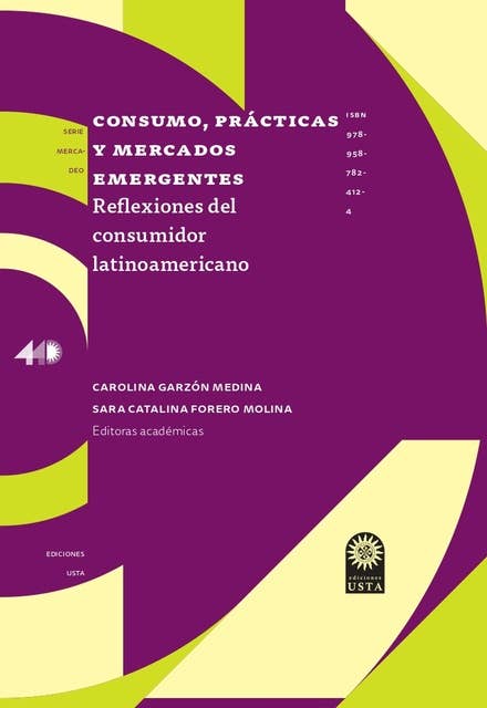 Consumo, prácticas y mercados emergentes:: reflexiones del consumidor latinoamericano.