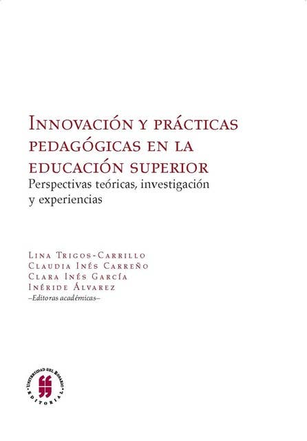 Innovación y prácticas pedagógicas en la educación superior: Perspectivas teóricas, investigación y experiencias