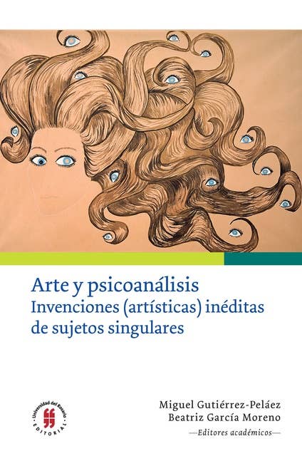 Arte y psicoanálisis: Invenciones (artísticas) inéditas de sujetos singulares