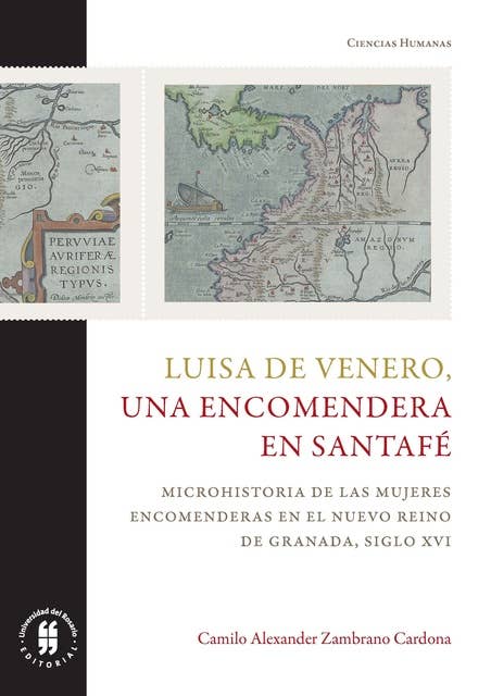 Luisa de Venero, una encomendera en Santafé: Microhistoria de las mujeres encomenderas en el Nuevo Reino de Granada, siglo XVI