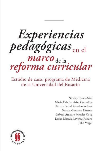 Experiencias pedagógicas en el marco de la reforma curricular: Estudio de caso: programa de Medicina de la Universidad del Rosario