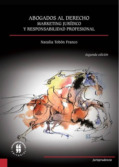 Abogados al derecho: Marketing jurídico y responsabilidad profesional (Segunda edición)