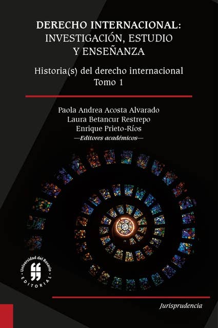 Derecho internacional: investigación, estudio y enseñanza: Historia(s) del derecho internacional - Tomo 1