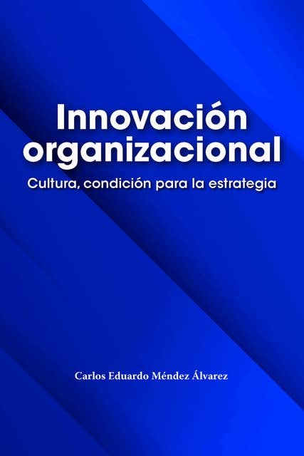 Innovación organizacional: Cultura, condición para la estrategia