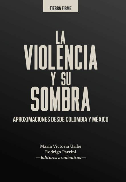 La violencia y su sombra: Aproximaciones desde Colombia y México