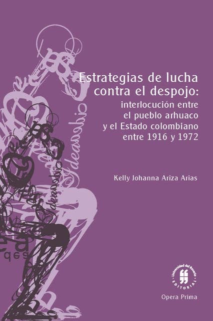 Estrategias de lucha contra el despojo:: interlocución entre el pueblo arhuaco y el Estado colombiano entre 1916 y 1972